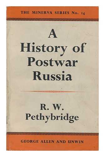 PETHYBRIDGE, ROGER WILLIAM (1934-) - A History of Postwar Russia