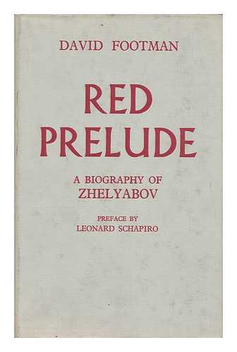 FOOTMAN, DAVID - Red Prelude: a Life of A. I. Zhelyabov