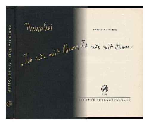 MUSSOLINI, BENITO (1883-1945). ERNST ED. BERGER (ED. ) - 'Ich Rede Mit Bruno.' [Die bertragung Aus Dem Italienischen Besorgte Heinrich Reisinger. Bearbeitung Von Ernst Ed. Berger]