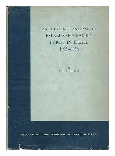 MUNDLAK, YAIR - An Economic Analysis of Established Family Farms in Israel, 1953-1958. with an Appendix by Gershon Kaddar