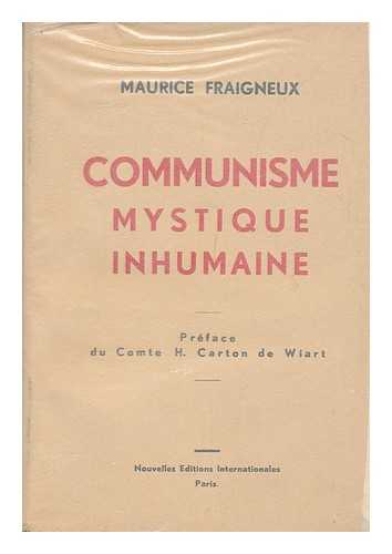 FRAIGNEUX, MAURICE - Communisme, Mystique Inhumaine / Maurice Fraigneux