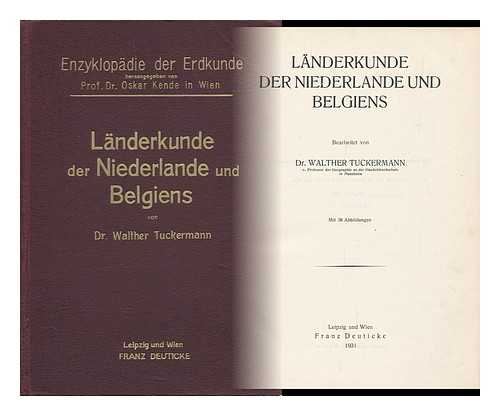 TUCKERMANN, WALTHER (ED. ) - Landerkunde Der Niederlande Und Belgiens / Bearbeitet Von Walther Tuckermann