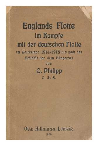 PHILIPP, OTTO - Englands Flotte Im Kampfe Mit Der Deutschen Flotte Im Weltkriege 1914-1916 Bis Nach Der Schlacht Vor Dem Skagerrak