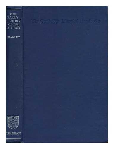 SRAWLEY, JAMES HERBERT - The Early History of the Liturgy