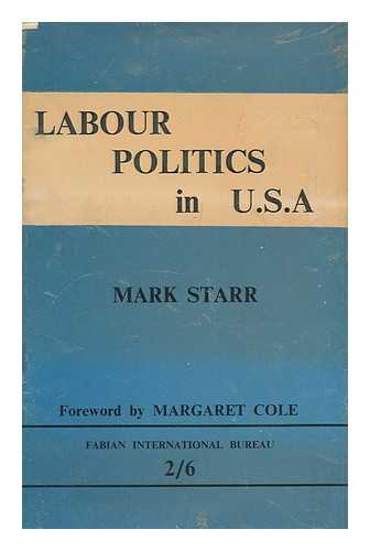 STARR, MARK - Labour Politics in U. S. A. / Mark Starr