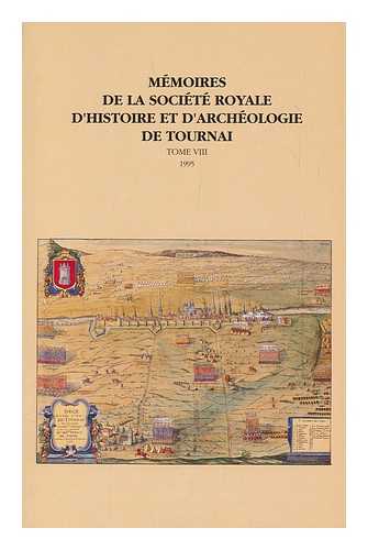 Societe Royale D'Histoire Et D'Archeologie De Tournai - Memoires De La Societe Royale D'Histoire Et D'Archeologie De Tournai; Tome VIII, 1995