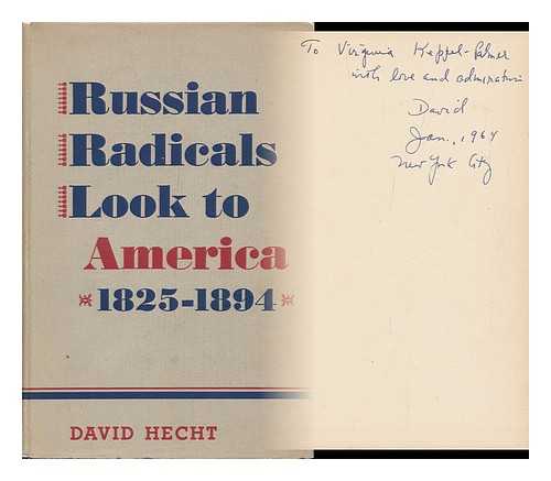HECHT, DAVID - Russian Radicals Look to America, 1825-1894