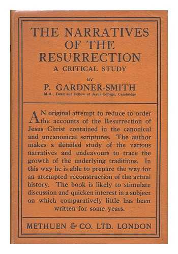 GARDNER-SMITH, PERCIVAL - The Narratives of the Resurrection, a Critical Study