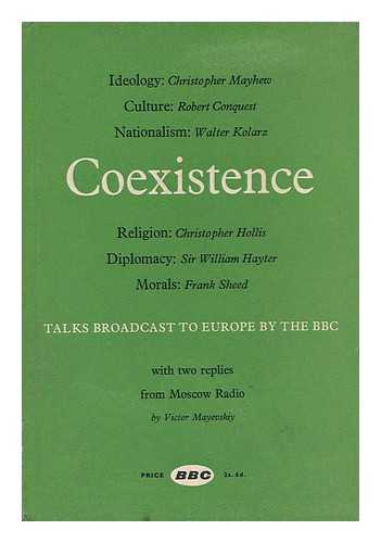 MAYHEW, CHRISTOPHER. ROBERT CONQUEST. FRANK SHEED [ET AL] - Coexistence : Talks Broadcast to Europe by the BBC, 1962