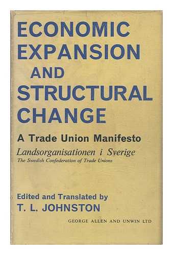 LANDSORGANISATIONEN I SVERIGE. CONGRESS (16TH). JOHNSTON, T. L. (THOMAS LOTHIAN)  (ED. ) - Economic Expansion and Structural Change : a Trade Union Manifesto / Landsorganisationen I Sverige ; Edited and Translated by T. L. Johnston