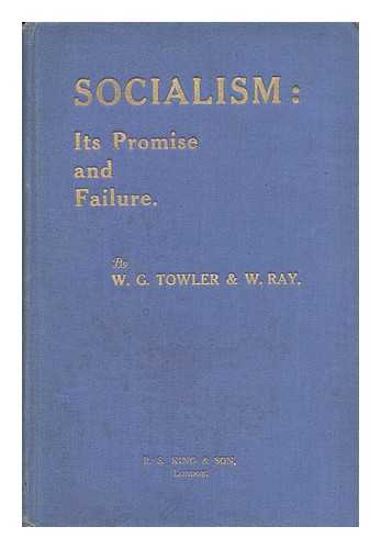 TOWLER, W. G. W. RAY - Socialism : its Promise and Failure