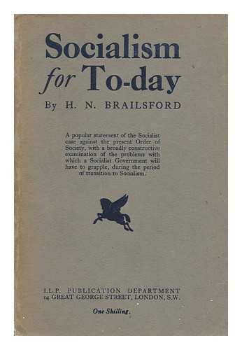 BRAILSFORD, HENRY NOEL (1873-1958) - Socialism for To-Day