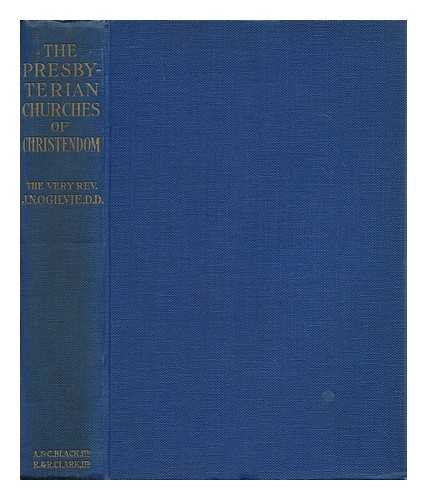 OGILVIE, J. N. (JAMES NICOLL)  (1860-1926) - The Presbyterian Churches of Christendom