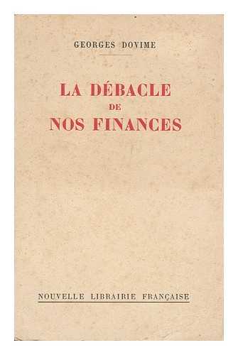 DOVIME, GEORGES - La Debacle De Nos Finances / Georges Dovime.