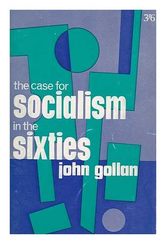 Gollan, John - The Case for Socialism in the Sixties