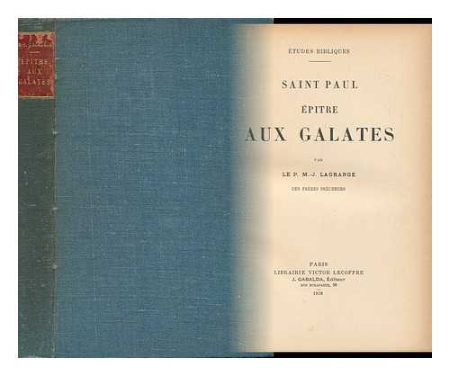 LAGRANGE, MARIE-JOSEPH (1855-1938) - Saint Paul, Epitre Aux Galates / Par P. M. -J. Lagrange