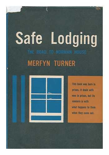 TURNER, MERFYN - Safe Lodging : the Road to Norman House
