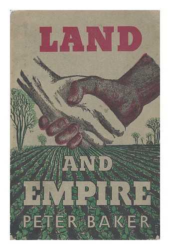 BAKER, PETER - Land and Empire. / Peter Baker