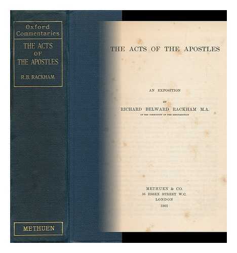 BIBLE. N. T. ACTS. ] RACKHAM, RICHARD BELWARD (1863-1912) - The Acts of the Apostles : an Exposition