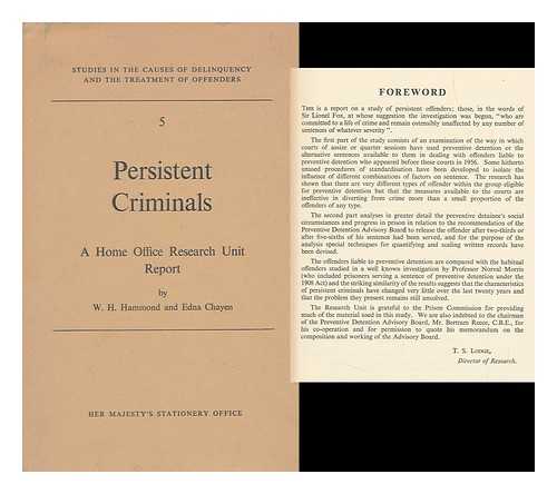 HAMMOND, W. H. EDNA CHAYEN - Persistent Criminals : a Study of all Offenders Liable to Preventive Detention in 1956