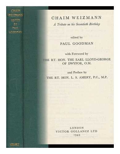 GOODMAN, PAUL (1875-1949)  (ED. ) - Chaim Weizmann, a Tribute on His Seventieth Birthday, Edited by Paul Goodman, with Foreword by the Rt. Hon. the Earl Lloyd-George of Dwyfor, O. M. , and Pref. by the Rt. Hon. L. S. Amery