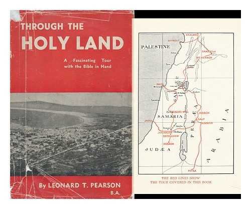 PEARSON, LEONARD THOMAS - Through the Holy Land : a Fascinating Tour with the Bible in Hand