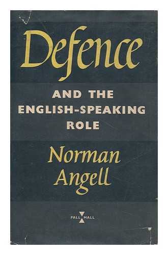 ANGELL, NORMAN (1874-1967) - Defence and the English-Speaking Role