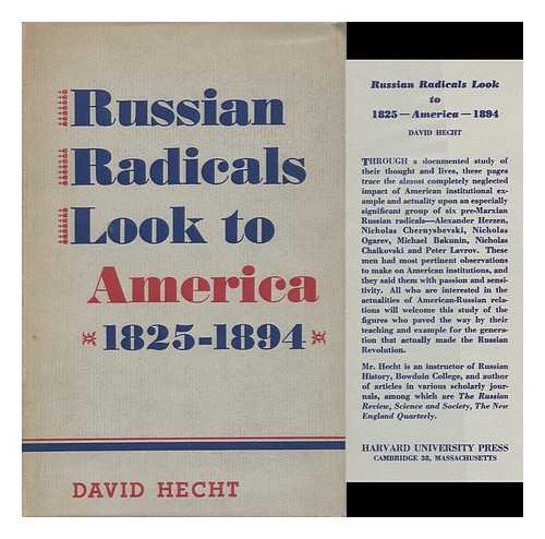 HECHT, DAVID - Russian Radicals Look At America 1825-1894