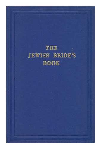 UNSDORFER, J. - The Jewish Bride's Book : a Guide to the Basic Principles of Our Faith of Special Interest to the Jewish Bride