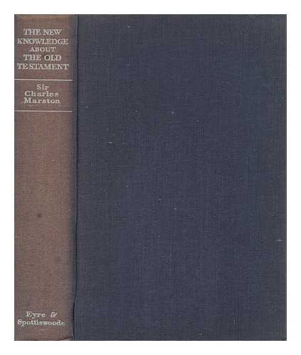 MARSTON, CHARLES, SIR (1867-1946) - The New Knowledge about the Old Testament