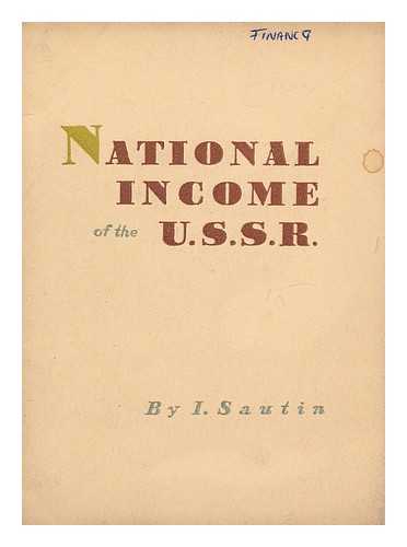 SAUTIN, IVAN VASIL'EVICH - National Income of the U. S. S. R.