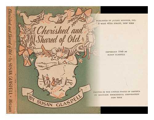 GLASPELL, SUSAN (1876-1948) - Cherished and Shared of Old, by Susan Glaspell ... Pictures by Alice Harvey