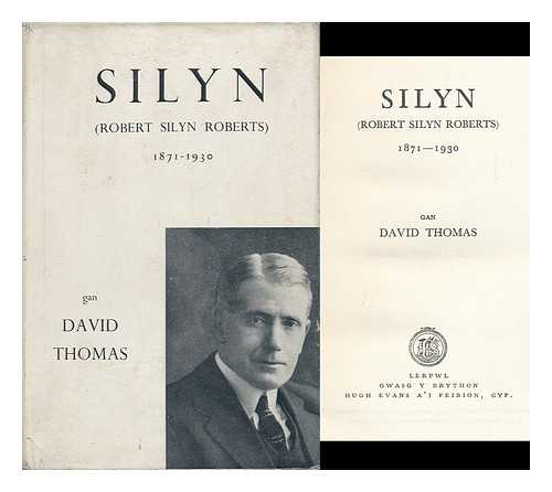 THOMAS, DAVID, M. A. - Silyn (Robert Silyn Roberts) 1871-1930