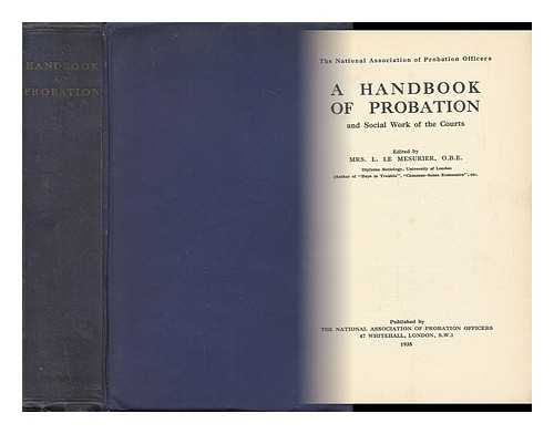 NATIONAL ASSOCIATION OF PROBATION OFFICERS, LONDON. LE MESURIER, MRS. LILLIAN (ED. ) - A Handbook of Probation and Social Work of the Courts, Edited by Mrs. L. Le Mesurier