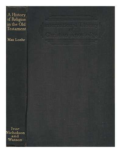 LOEHR, MAX RICHARD HERMANN (1864-1931) - A History of Religion in the Old Testament, by Max Loehr