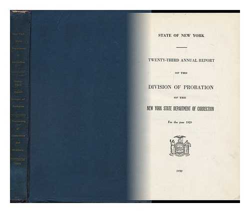 NEW YORK (STATE). DIVISION OF PROBATION - Twenty-Third Annual Report of the State Division of Probation of the New York State Department of Correction for the Year 1929