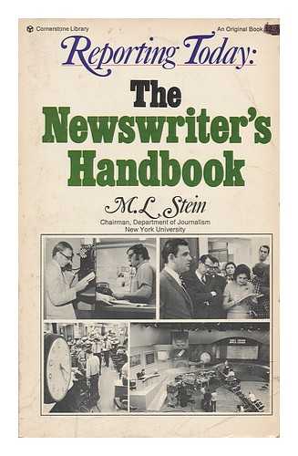 STEIN, MEYER L. - Reporting Today : the Newswriter's Handbook