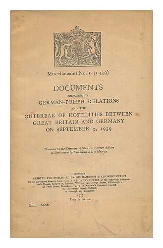 DEPARTMENT OF FOREIGN AFFAIRS, U. K. - Documents Concerning German-Polish Relations and the Outbreak of Hostilities between Great Britain and Germany on September 3, 1939. [Cmd. 6106. (Series) Miscellaneous No. 9 (1939) ]