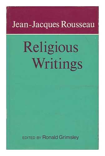 ROUSSEAU, JEAN-JACQUES (1712-1778) - Religious Writings of Rousseau / Edited by Ronald Grimsley