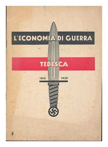 GOERNER , ALEXANDER. AGOSTINO TOSO (ED. ) - L' Economia Di Guerra Tedesca : 1914 E 1939 / Alessandro Goerner