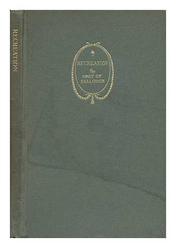 VISCOUNT GREY OF FALLODON - Recreation - Recreation Address Delivered At the Harvard Union, December 8, 1919