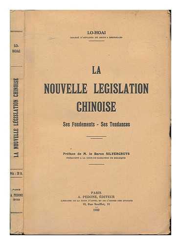 LO, HUAI - La Nouvelle Legislation Chinoise : Ses Fondements, Ses Tendances / Lo-Hoai ; Preface De M. Le Baron Silvercruys