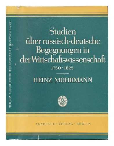MOHRMANN, HEINZ - Studien Uber Russisch-Deutsche Begegnungen in Der Wirtschaftswissenschaft (1750-1825)