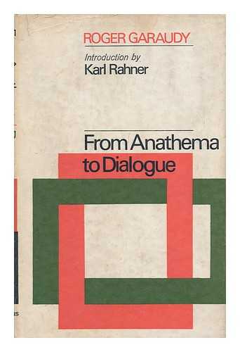 GARAUDY, ROGER - From Anathema to Dialogue : the Challenge of Marxist-Christian Cooperation