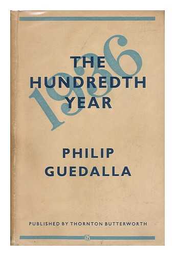 GUEDALLA, PHILIP (1889-1944) - The Hundredth Year / Philip Guedalla