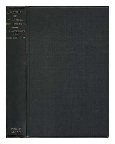 DEWAR, LINDSAY. CYRIL E. HUDSON - A Manual of Pastoral Psychology