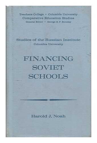 NOAH, HAROLD J. - Financing Soviet Schools [By] Harold J. Noah