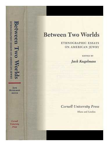 KUGELMASS, JACK - Between Two Worlds : Ethnographic Essays on American Jewry / Edited by Jack Kugelmass