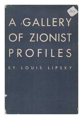 LIPSKY, LOUIS (1876-1963) - A Gallery of Zionist Profiles