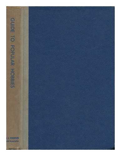 MOTT-SMITH, GEOFFREY (1902-1960) - Guide to Popular Hobbies - Photography, Stamp-Collecting, Model-Making, and Other Fascinating Pursuits